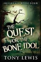 The Quest for the Bone Idol - Tony Lewis - cover