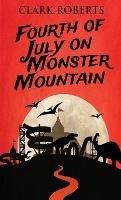 Fourth of July on Monster Mountain - Clark Roberts - cover