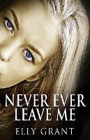 Never Ever Leave Me - Elly Grant - cover