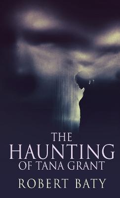 The Haunting Of Tana Grant - Robert Baty - cover