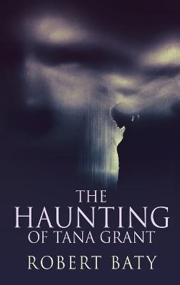 The Haunting Of Tana Grant - Robert Baty - cover