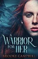 A Warrior For Her - Brooke Campbell - cover