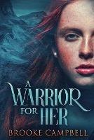A Warrior For Her - Brooke Campbell - cover