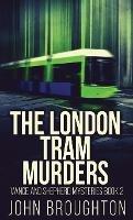 The London Tram Murders - John Broughton - cover