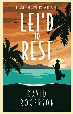 Lei'd to Rest - David Rogerson - cover