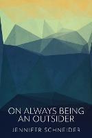 On Always Being An Outsider - Jennifer Schneider - cover