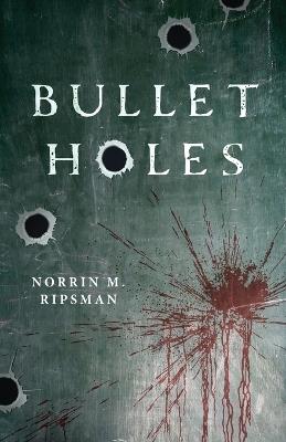 Bullet Holes - Norrin M Ripsman - cover