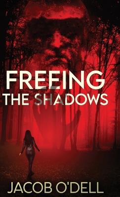 Freeing the Shadows - Jacob O'Dell - cover