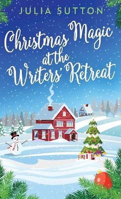 Christmas Magic At The Writers' Retreat - Julia Sutton - cover