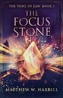 The Focus Stone - Matthew W Harrill - cover