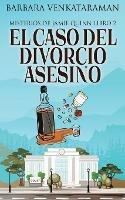 El caso del divorcio asesino - Barbara Venkataraman - cover