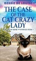 The Case Of The Cat Crazy Lady - Debbie De Louise - cover
