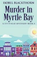 Murder In Myrtle Bay - Isobel Blackthorn - cover