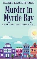 Murder In Myrtle Bay - Isobel Blackthorn - cover