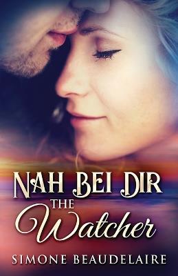 The Watcher - Nah Bei Dir - Simone Beaudelaire - cover
