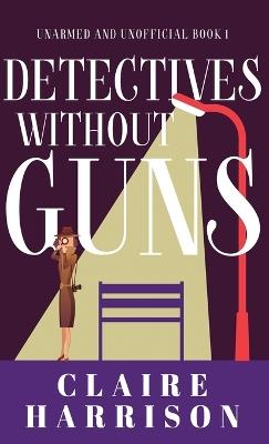 Detectives without Guns - Claire Harrison - cover