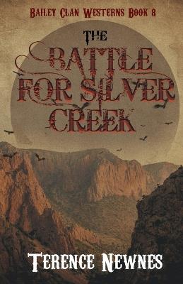 The Battle for Silver Creek - Terence Newnes - cover