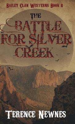 The Battle for Silver Creek - Terence Newnes - cover