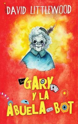 Gary y la abuela-bot - David Littlewood - cover