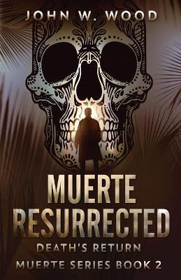 Muerte Resurrected: Death's Return - John W Wood - cover
