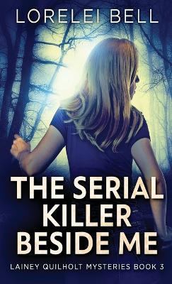 The Serial Killer Beside Me - Lorelei Bell - cover