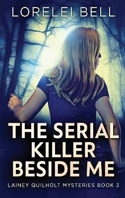 The Serial Killer Beside Me - Lorelei Bell - cover