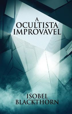 A Ocultista Improvável - Isobel Blackthorn - cover