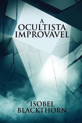 A Ocultista Improvavel - Isobel Blackthorn - cover