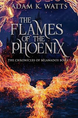 The Flames Of The Phoenix - Adam K Watts - cover