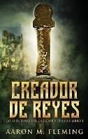 Creador de Reyes - Aaron M Fleming - cover