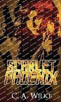 Scarlet Phoenix - C a Wilke - cover