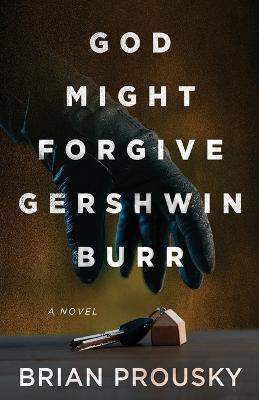 God Might Forgive Gershwin Burr - Brian Prousky - cover