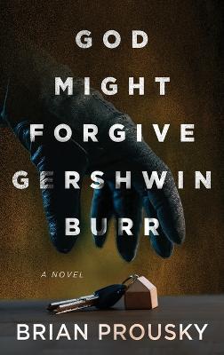 God Might Forgive Gershwin Burr - Brian Prousky - cover