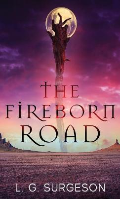 The Fireborn Road - L G Surgeson - cover