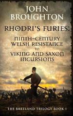Rhodri's Furies: Ninth-century Welsh Resistance to Viking and Saxon incursions