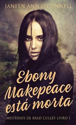 Ebony Makepeace esta morta - Janeen Ann O'Connell - cover