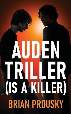 Auden Triller (Is A Killer) - Brian Prousky - cover