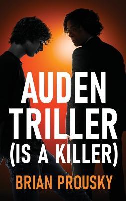 Auden Triller (Is A Killer) - Brian Prousky - cover
