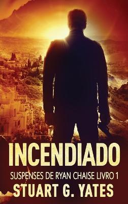 Incendiado - Stuart G Yates - cover