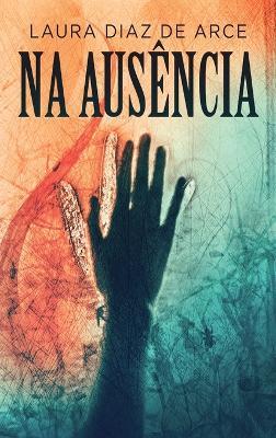 Na Ausencia - Laura Diaz de Arce - cover