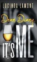 Dear Diary, It's Me - Lucinda Lamont - cover