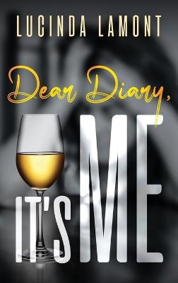Dear Diary, It's Me - Lucinda Lamont - cover