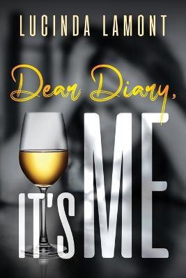 Dear Diary, It's Me - Lucinda Lamont - cover