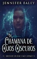 La Chamana de Ojos Oscuros - Jennifer Ealey - cover
