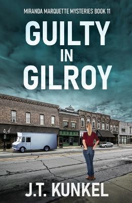 Guilty in Gilroy - J T Kunkel - cover