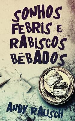 Sonhos Febris e Rabiscos Bebados - Andy Rausch - cover