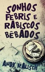 Sonhos Febris e Rabiscos Bebados