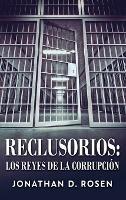 Reclusorios: Los reyes de la corrupcion - Jonathan D Rosen - cover