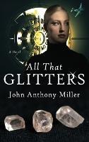 All That Glitters - John Anthony Miller - cover