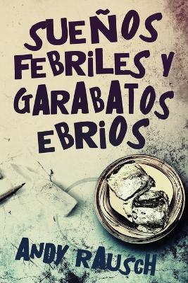 Suenos febriles y garabatos ebrios - Andy Rausch - cover